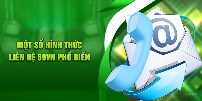 Đâu là phương thức liên hệ 69VN nhanh nhất