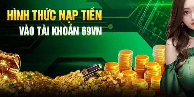 Điểm danh các phương thức nạp tiền 69VN