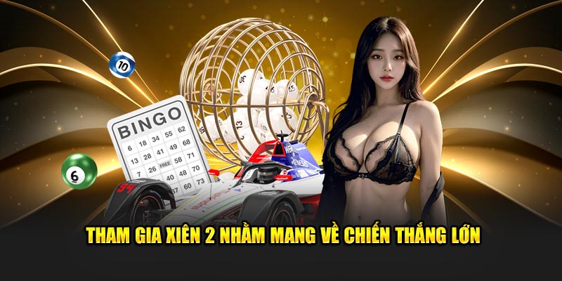 Tham gia xiên 2 nhằm mang về chiến thắng lớn